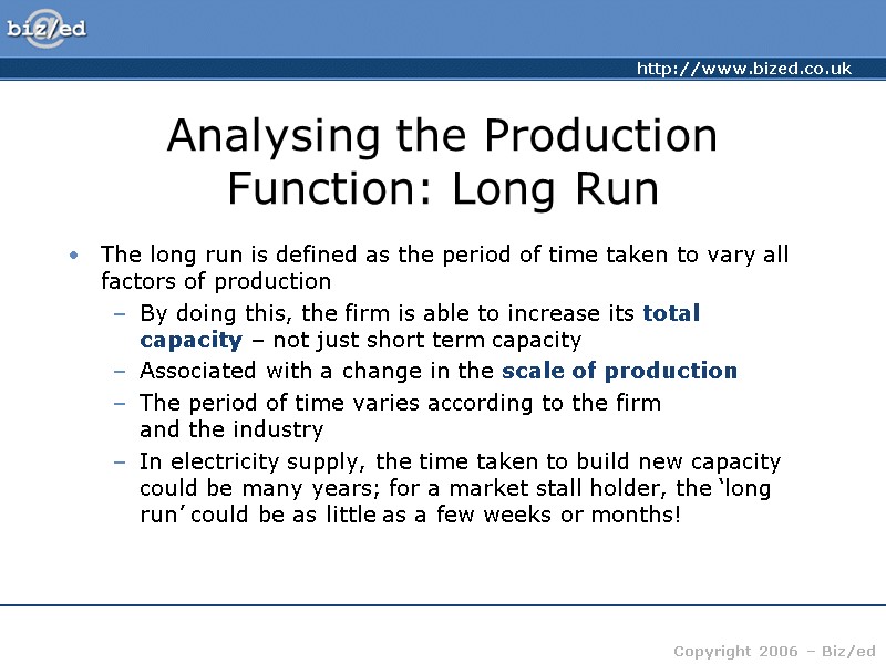 Analysing the Production Function: Long Run The long run is defined as the period